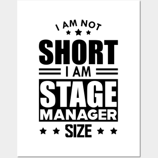 Stage Manager - I am not Short I am stage manager size Posters and Art